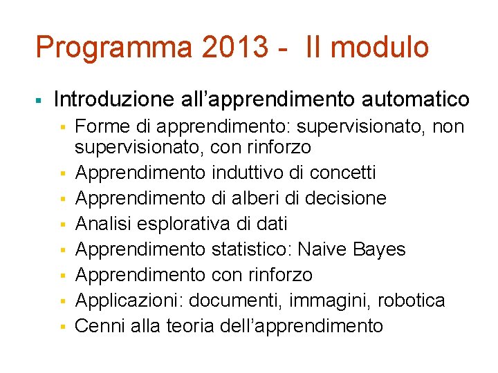 Programma 2013 - II modulo § Introduzione all’apprendimento automatico § § § § Forme