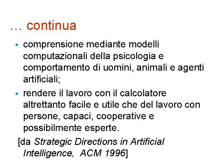 … continua comprensione mediante modelli computazionali della psicologia e comportamento di uomini, animali e