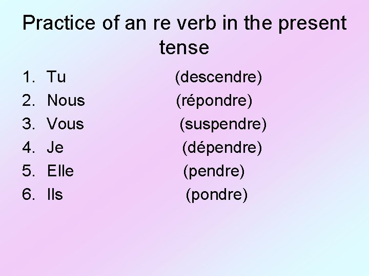 Practice of an re verb in the present tense 1. 2. 3. 4. 5.