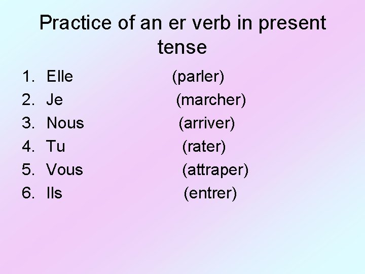 Practice of an er verb in present tense 1. 2. 3. 4. 5. 6.