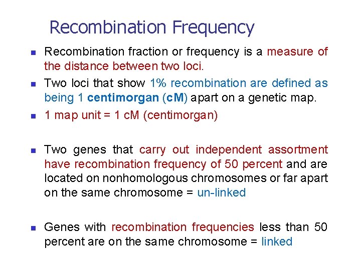 Recombination Frequency n n n Recombination fraction or frequency is a measure of the
