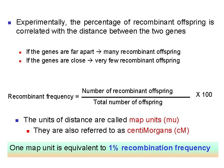 n Experimentally, the percentage of recombinant offspring is correlated with the distance between the