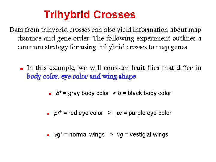 Trihybrid Crosses Data from trihybrid crosses can also yield information about map distance and