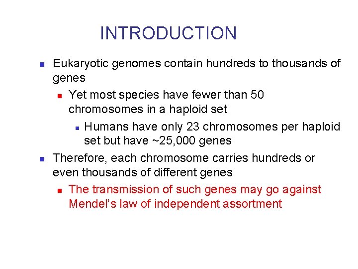 INTRODUCTION n n Eukaryotic genomes contain hundreds to thousands of genes n Yet most