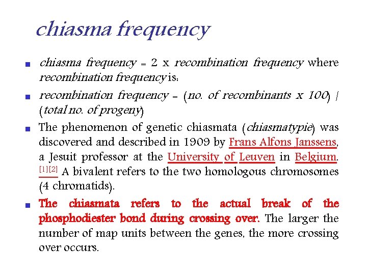 chiasma frequency n n chiasma frequency = 2 x recombination frequency where recombination frequency