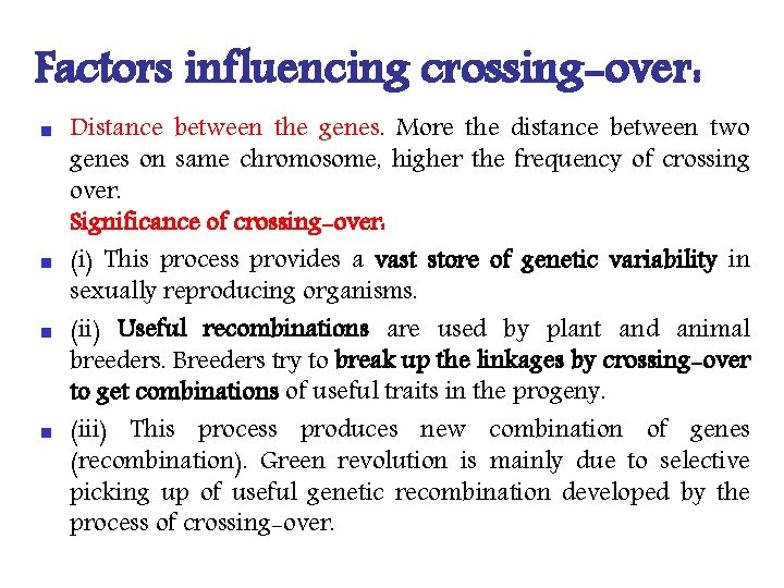 Factors influencing crossing-over: n n Distance between the genes. More the distance between two