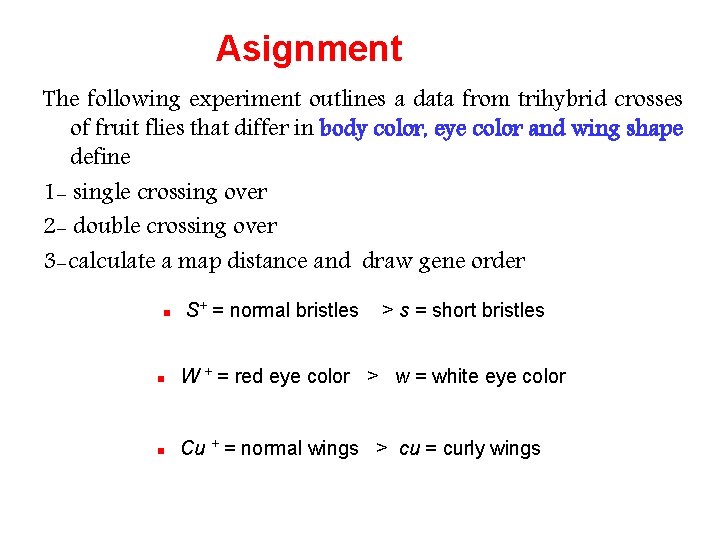 Asignment The following experiment outlines a data from trihybrid crosses of fruit flies that