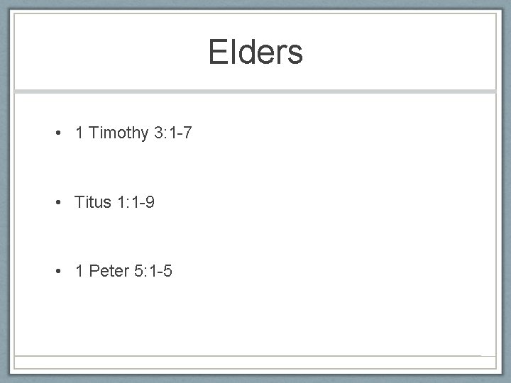 Elders • 1 Timothy 3: 1 -7 • Titus 1: 1 -9 • 1