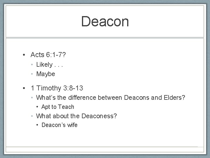 Deacon • Acts 6: 1 -7? • Likely. . . • Maybe • 1