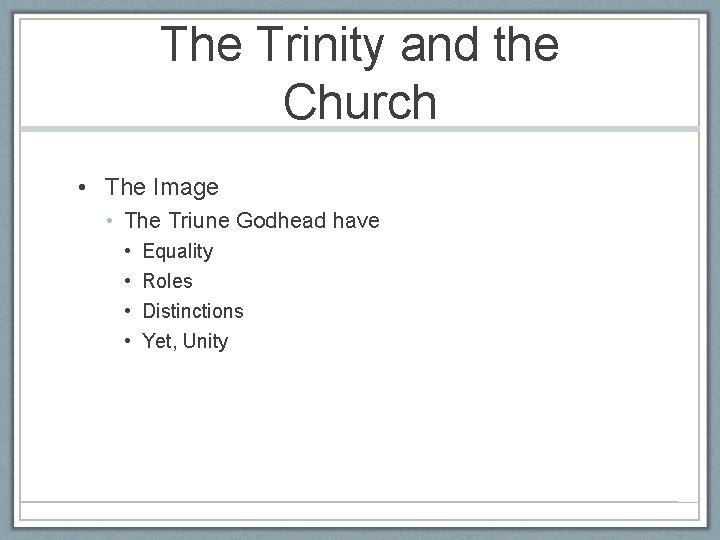 The Trinity and the Church • The Image • The Triune Godhead have •