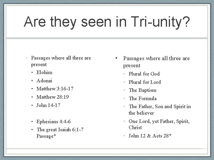 Are they seen in Tri-unity? • Passages where all three are present • Elohim