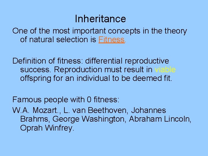 Inheritance One of the most important concepts in theory of natural selection is Fitness.