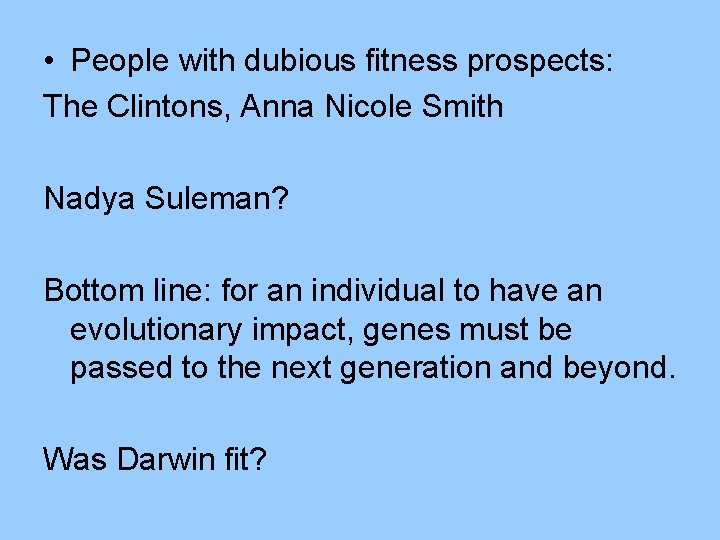  • People with dubious fitness prospects: The Clintons, Anna Nicole Smith Nadya Suleman?