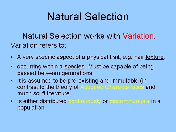 Natural Selection works with Variation refers to: • A very specific aspect of a
