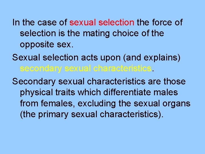 In the case of sexual selection the force of selection is the mating choice