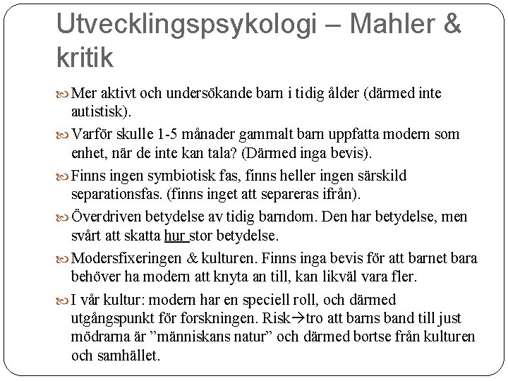 Utvecklingspsykologi – Mahler & kritik Mer aktivt och undersökande barn i tidig ålder (därmed