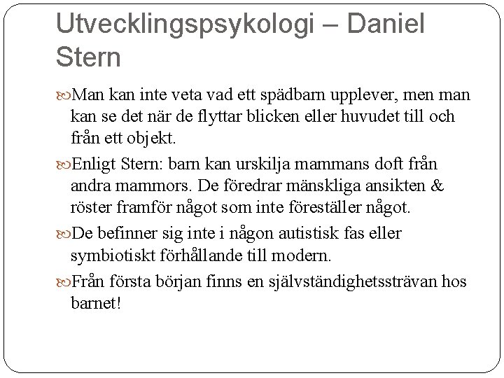 Utvecklingspsykologi – Daniel Stern Man kan inte veta vad ett spädbarn upplever, men man