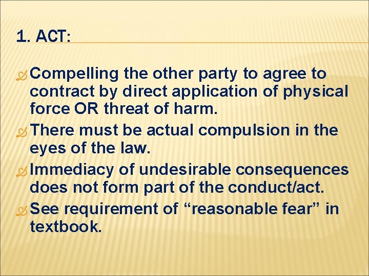 1. ACT: Compelling the other party to agree to contract by direct application of