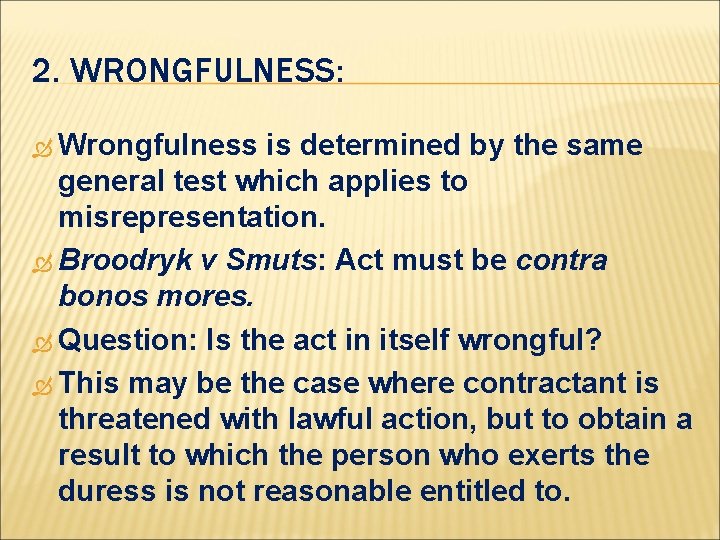 2. WRONGFULNESS: Wrongfulness is determined by the same general test which applies to misrepresentation.