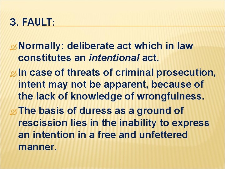 3. FAULT: Normally: deliberate act which in law constitutes an intentional act. In case
