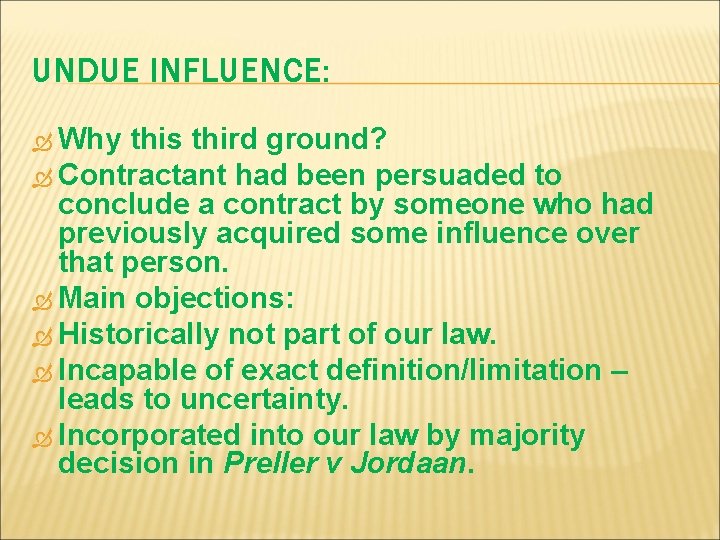 UNDUE INFLUENCE: Why this third ground? Contractant had been persuaded to conclude a contract