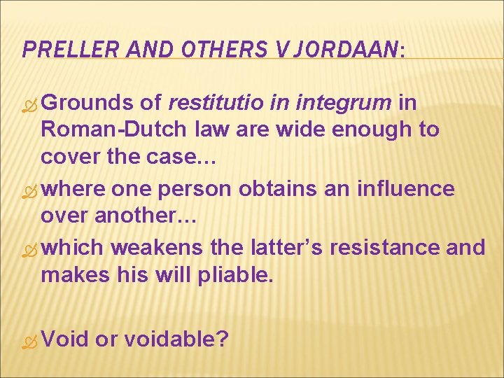 PRELLER AND OTHERS V JORDAAN: Grounds of restitutio in integrum in Roman-Dutch law are