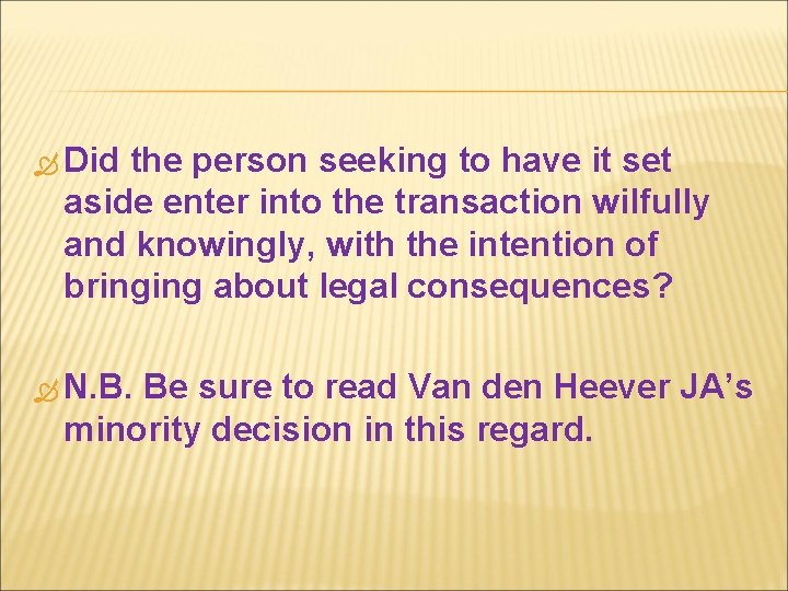  Did the person seeking to have it set aside enter into the transaction