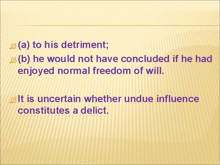  (a) to his detriment; (b) he would not have concluded if he had