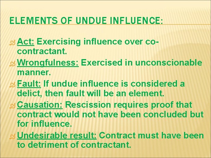 ELEMENTS OF UNDUE INFLUENCE: Act: Exercising influence over cocontractant. Wrongfulness: Exercised in unconscionable manner.