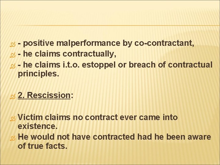 - positive malperformance by co-contractant, - he claims contractually, - he claims i. t.