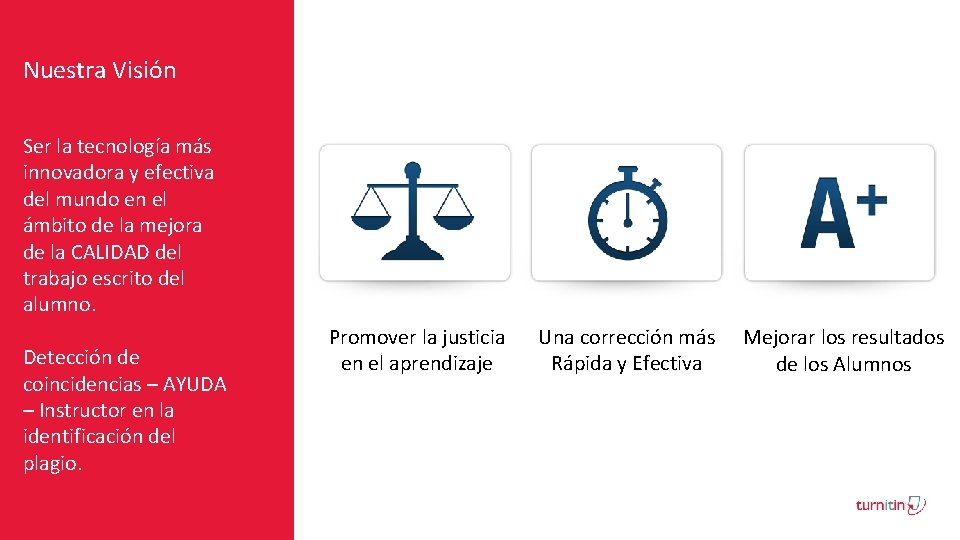 Nuestra Visión Ser la tecnología más innovadora y efectiva del mundo en el ámbito