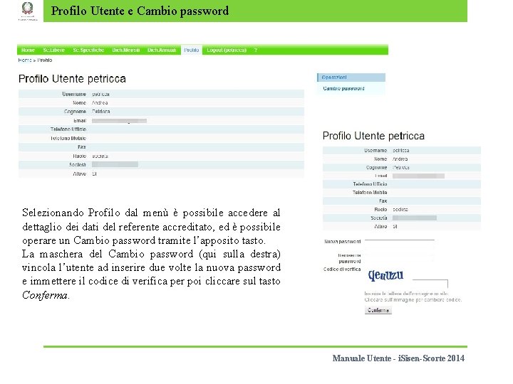Profilo Utente e Cambio password Selezionando Profilo dal menù è possibile accedere al dettaglio