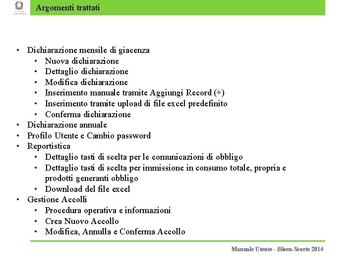 Argomenti trattati • Dichiarazione mensile di giacenza • Nuova dichiarazione • Dettaglio dichiarazione •