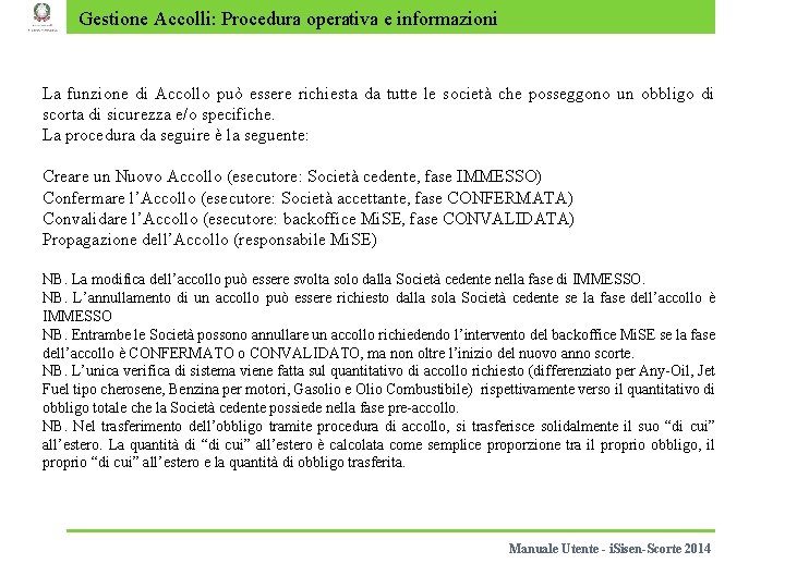 Gestione Accolli: Procedura operativa e informazioni La funzione di Accollo può essere richiesta da