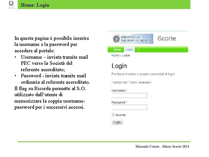 Home: Login In questa pagina è possibile inserire la username e la password per