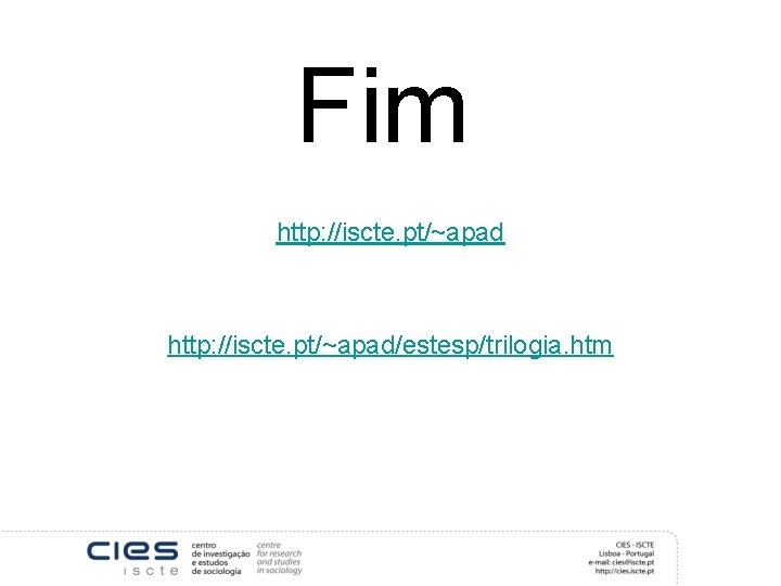 Fim http: //iscte. pt/~apad/estesp/trilogia. htm 