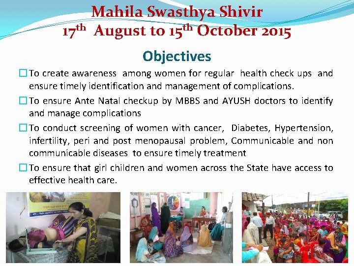 Mahila Swasthya Shivir 17 th August to 15 th October 2015 Objectives � To Mahila Swasthya Shivir 17 th August to 15 th October 2015 Objectives � To
