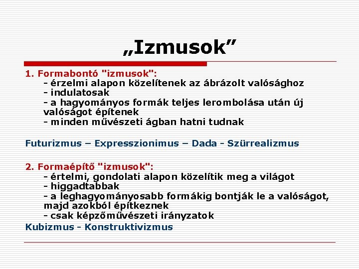 „Izmusok” 1. Formabontó "izmusok": - érzelmi alapon közelítenek az ábrázolt valósághoz - indulatosak -