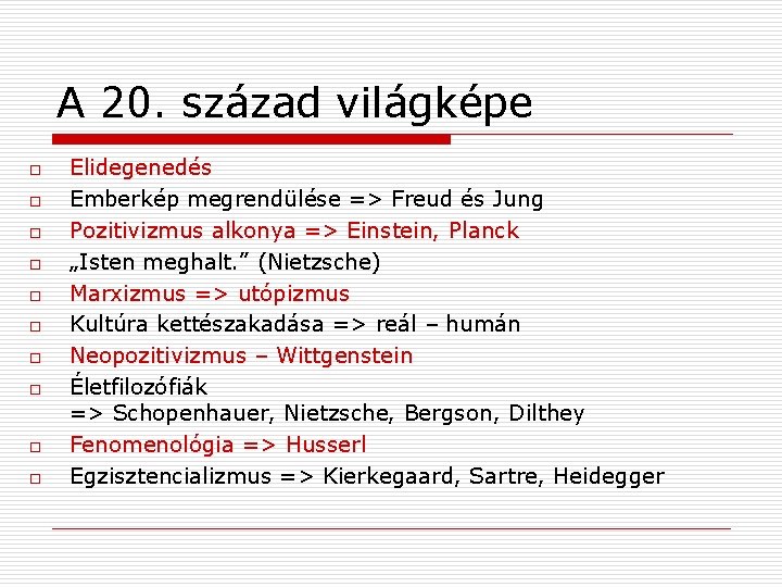 A 20. század világképe o o o o o Elidegenedés Emberkép megrendülése => Freud