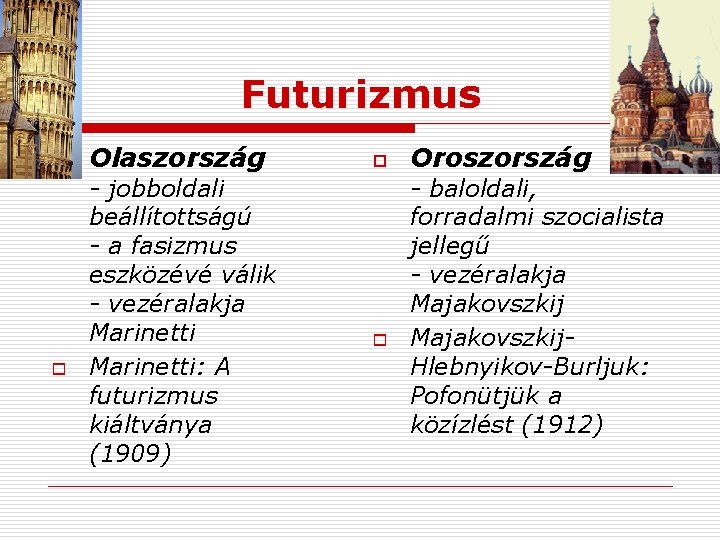 Futurizmus o o Olaszország - jobboldali beállítottságú - a fasizmus eszközévé válik - vezéralakja