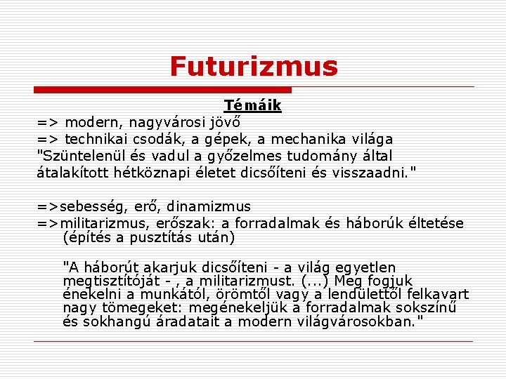 Futurizmus Témáik => modern, nagyvárosi jövő => technikai csodák, a gépek, a mechanika világa