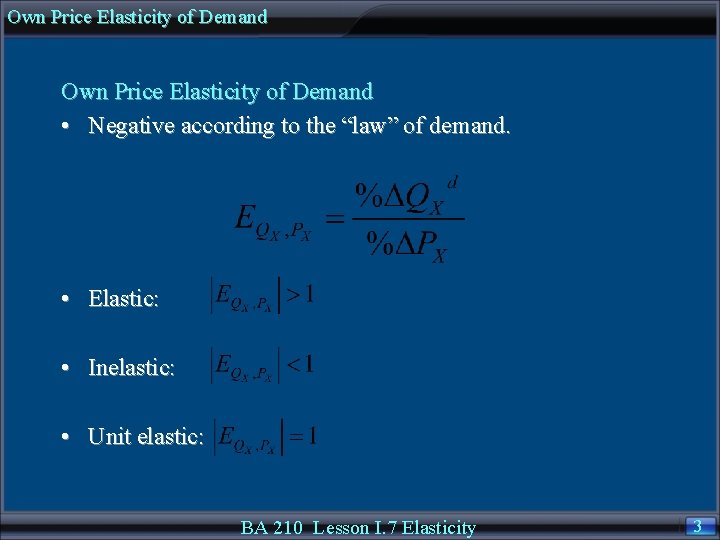 Own Price Elasticity of Demand • Negative according to the “law” of demand. •