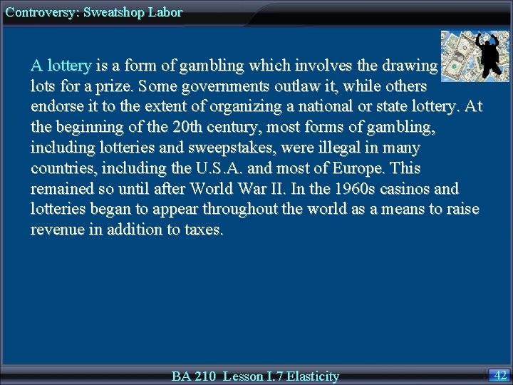 Controversy: Sweatshop Labor A lottery is a form of gambling which involves the drawing