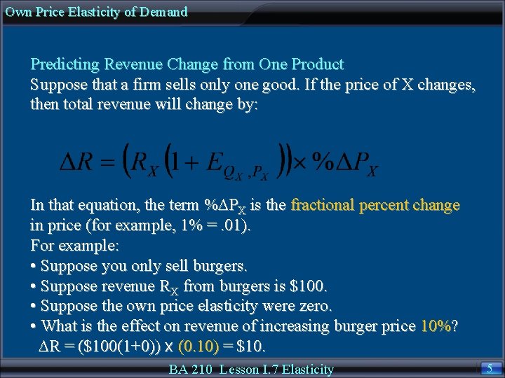 Own Price Elasticity of Demand Predicting Revenue Change from One Product Suppose that a