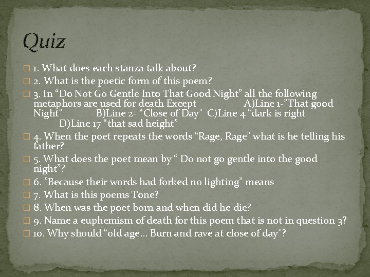Quiz � 1. What does each stanza talk about? � 2. What is the