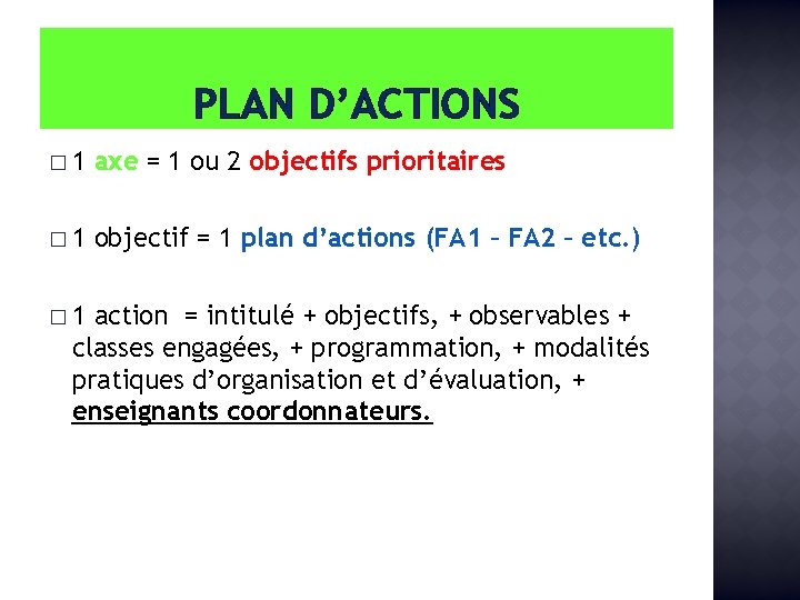 PLAN D’ACTIONS � 1 axe = 1 ou 2 objectifs prioritaires � 1 objectif