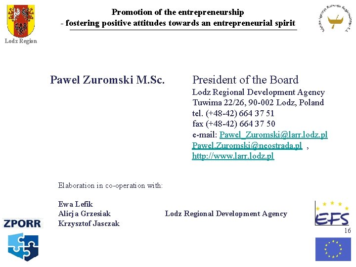 Promotion of the entrepreneurship - fostering positive attitudes towards an entrepreneurial spirit Lodz Region