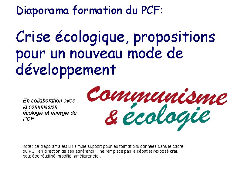 Diaporama formation du PCF: Crise écologique, propositions pour un nouveau mode de développement En