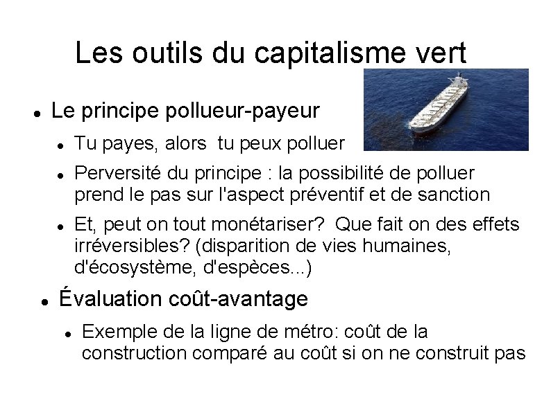 Les outils du capitalisme vert Le principe pollueur-payeur Tu payes, alors tu peux polluer