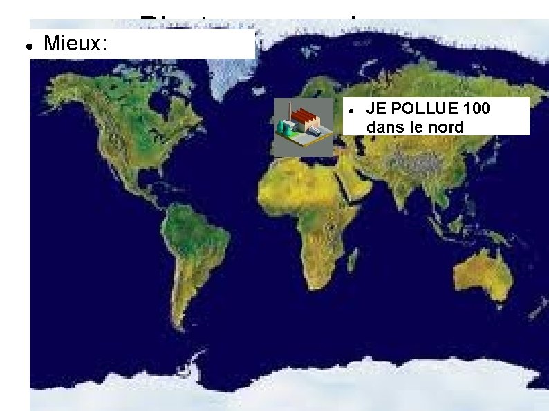  Mieux: D'autres exemples. . . JE POLLUE 100 dans le nord 